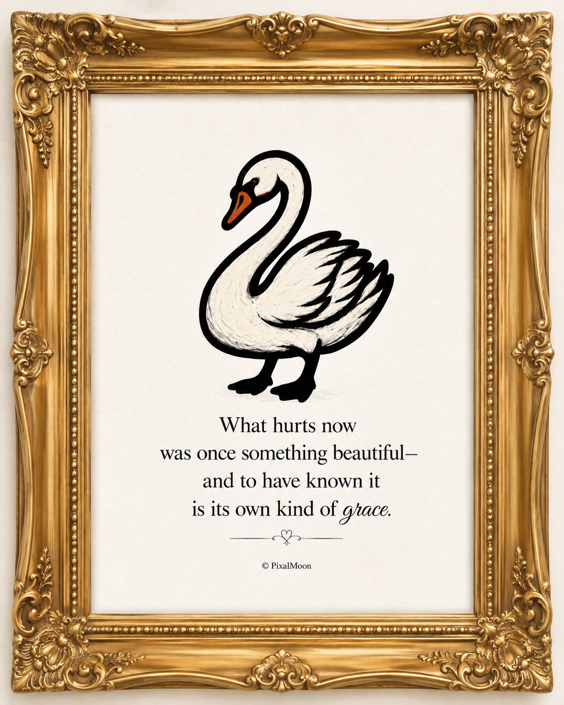 Swan Art Print — What Hurts Now Was Once Something Beautiful