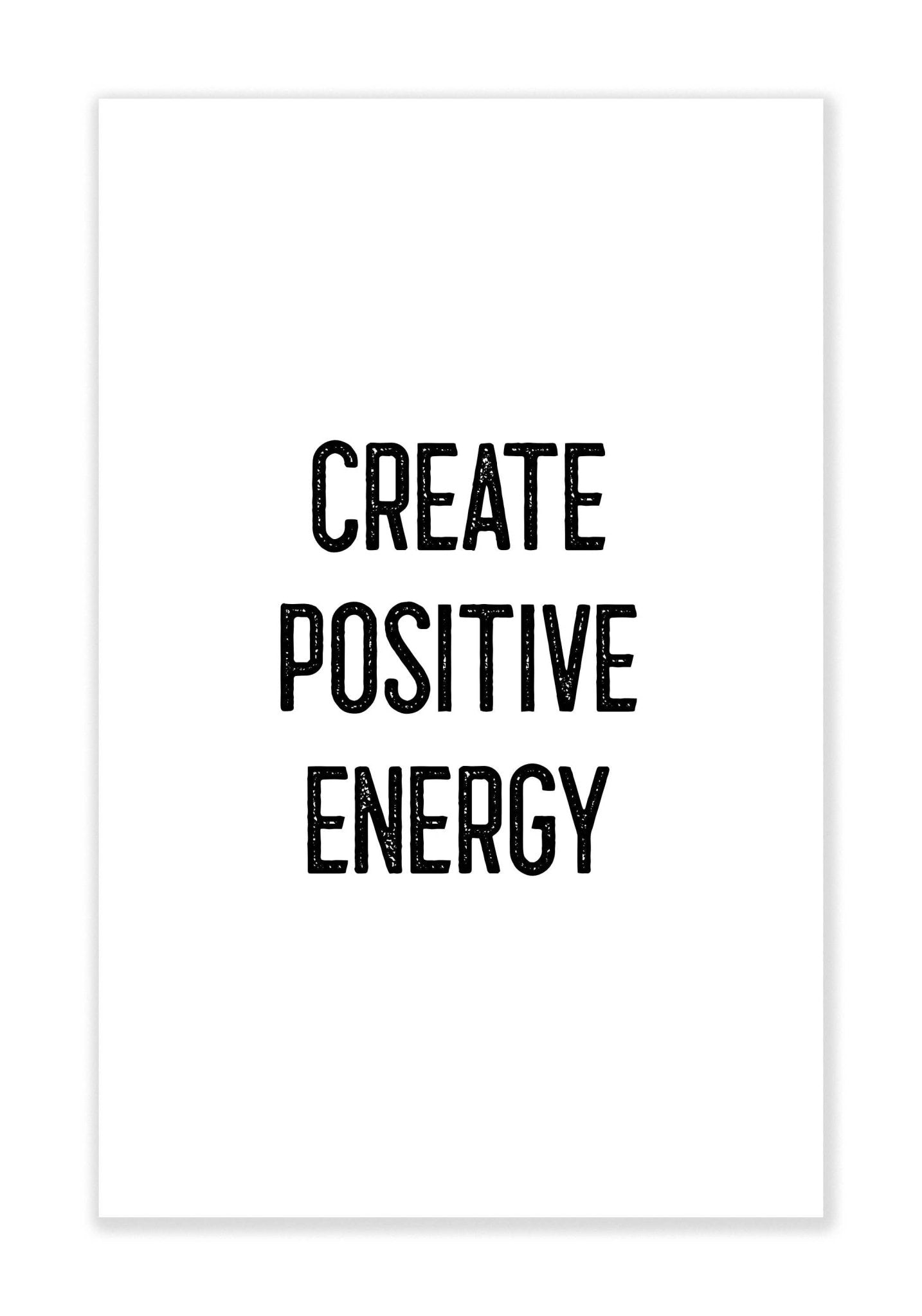 'Create Positive Energy' Poster Art Print - EPOQUE